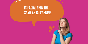 Is Facial Skin the Same as Body Skin?